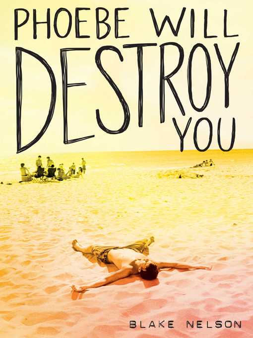 Title details for Phoebe Will Destroy You by Blake Nelson - Wait list